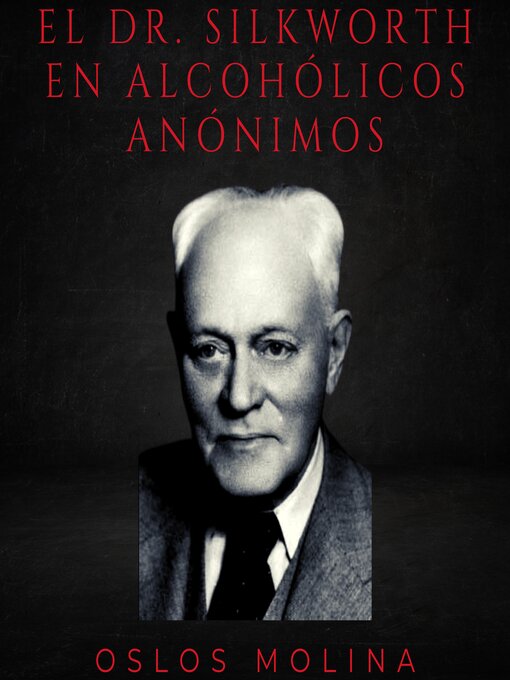 Title details for EL DR. SILKWORTH EN ALCOHÓLICOS ANÓNIMOS by Oslos Molina - Available